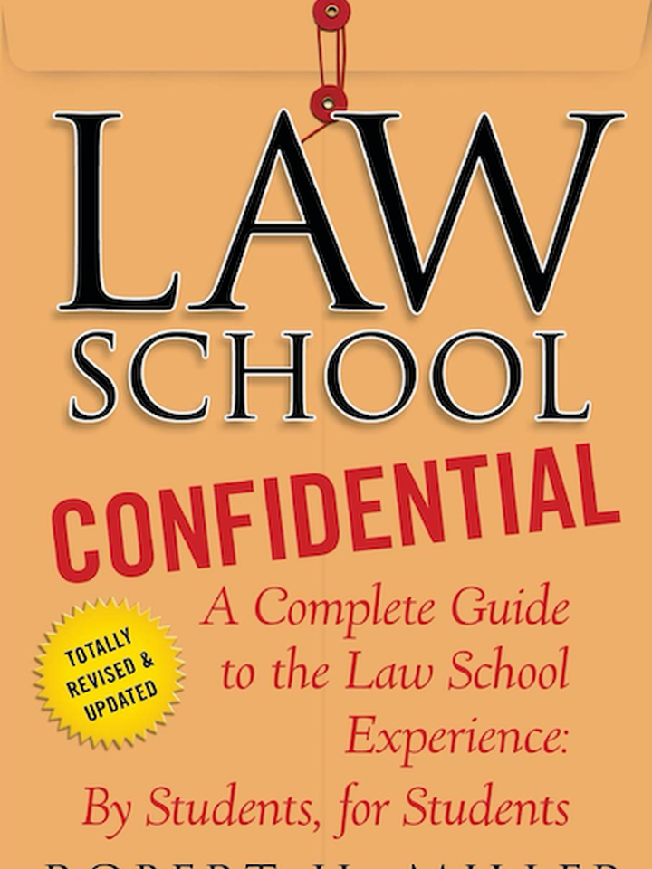 Law School Confidential: A Complete Guide to the Law School Experience: By Students, for Students by Robert H. Miller